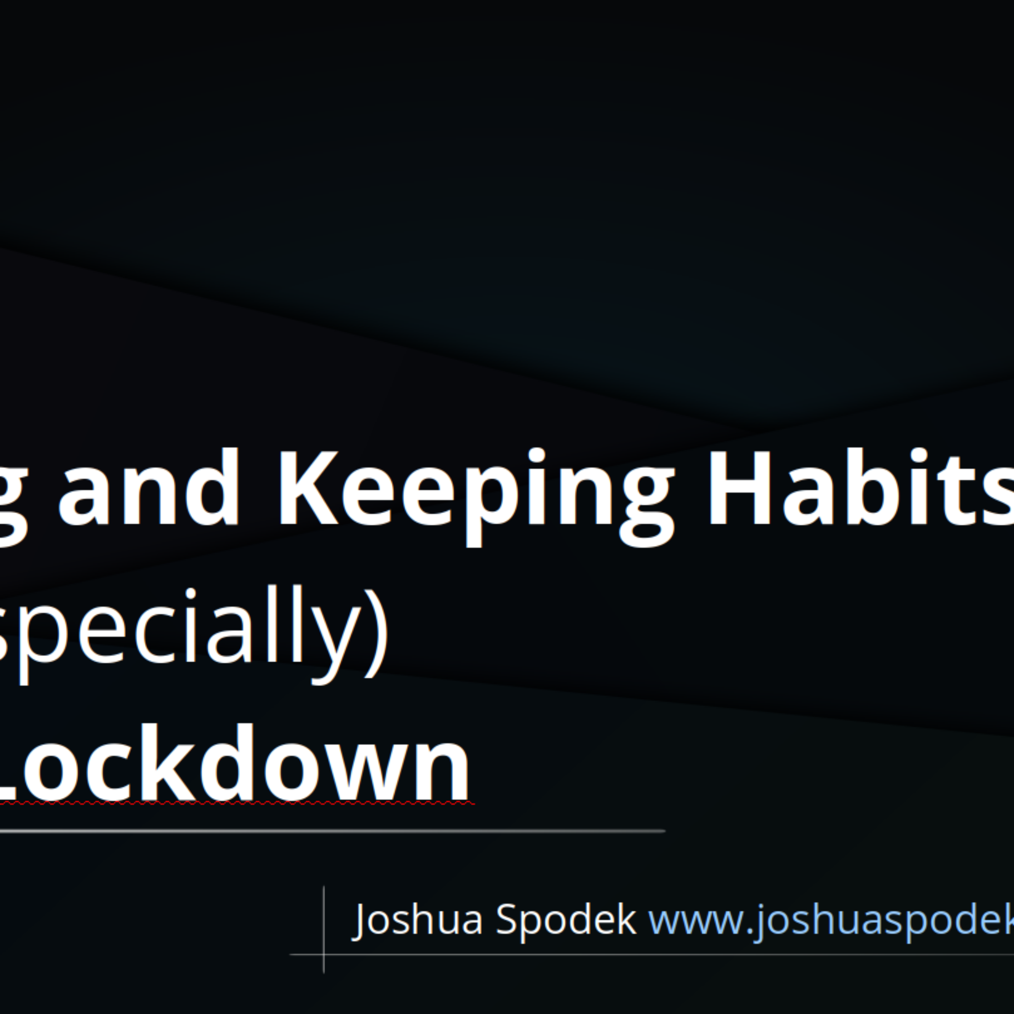 Life-Changing Habits Even (Especially) Under Lock-Down