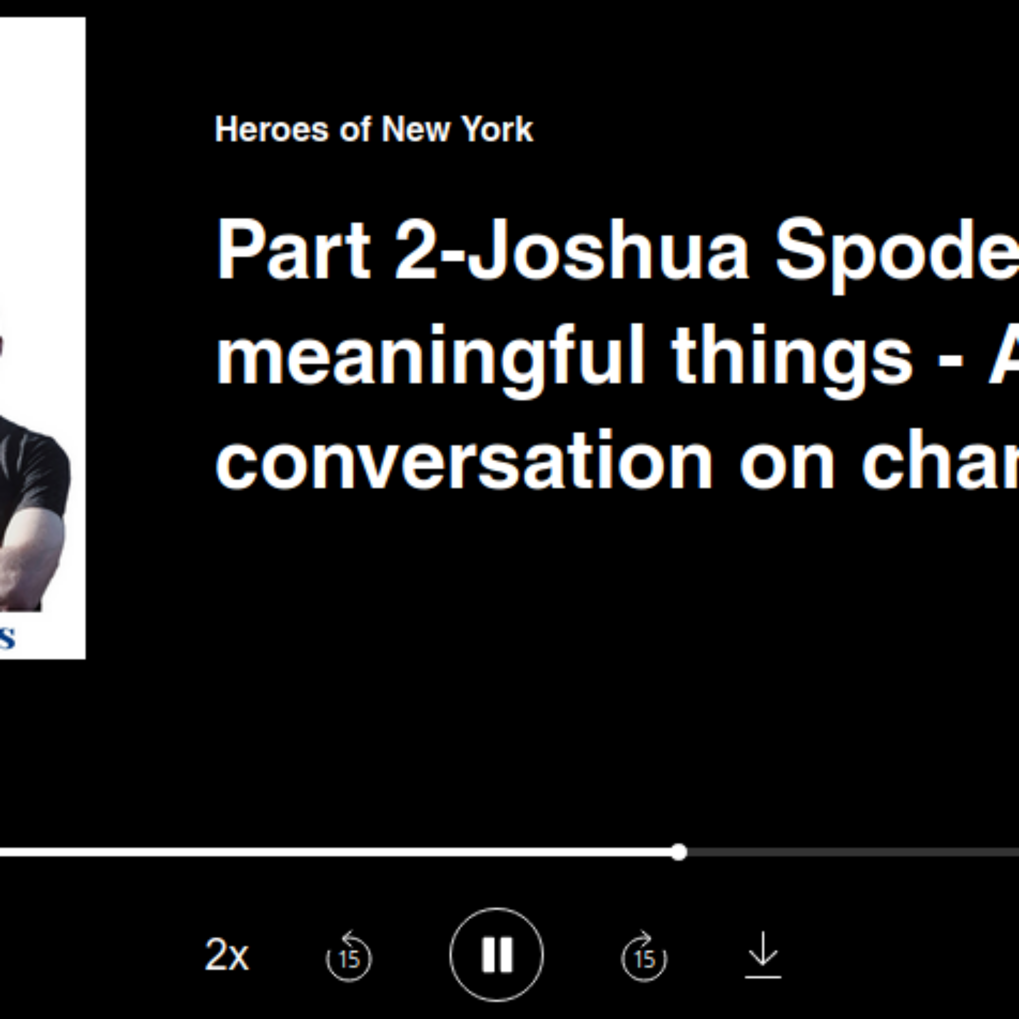 Heroes of New York, episode 2: Doing meaningful things, a conversation on change