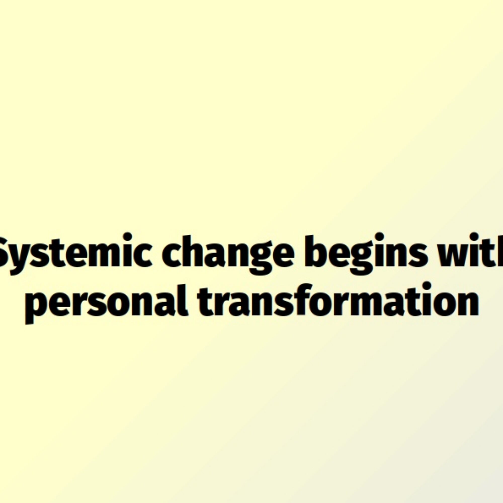 Why bother with individual action if it doesn’t change systems and similar, ignorant questions