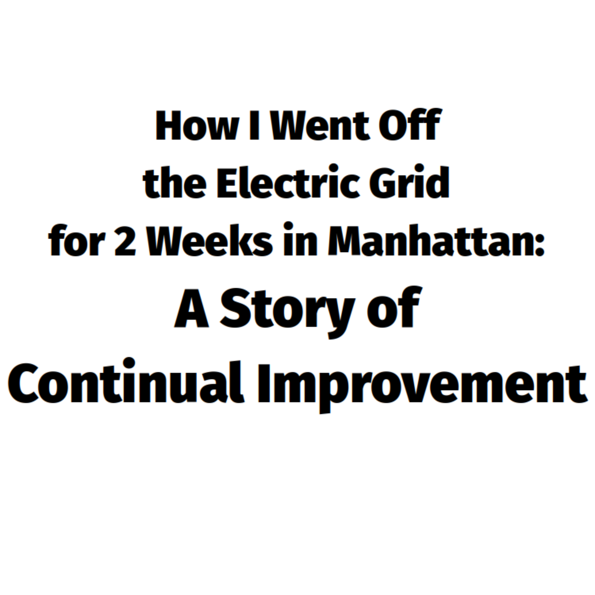 593: How I disconnected from the electric grid in Manhattan for 2 weeks (and counting)