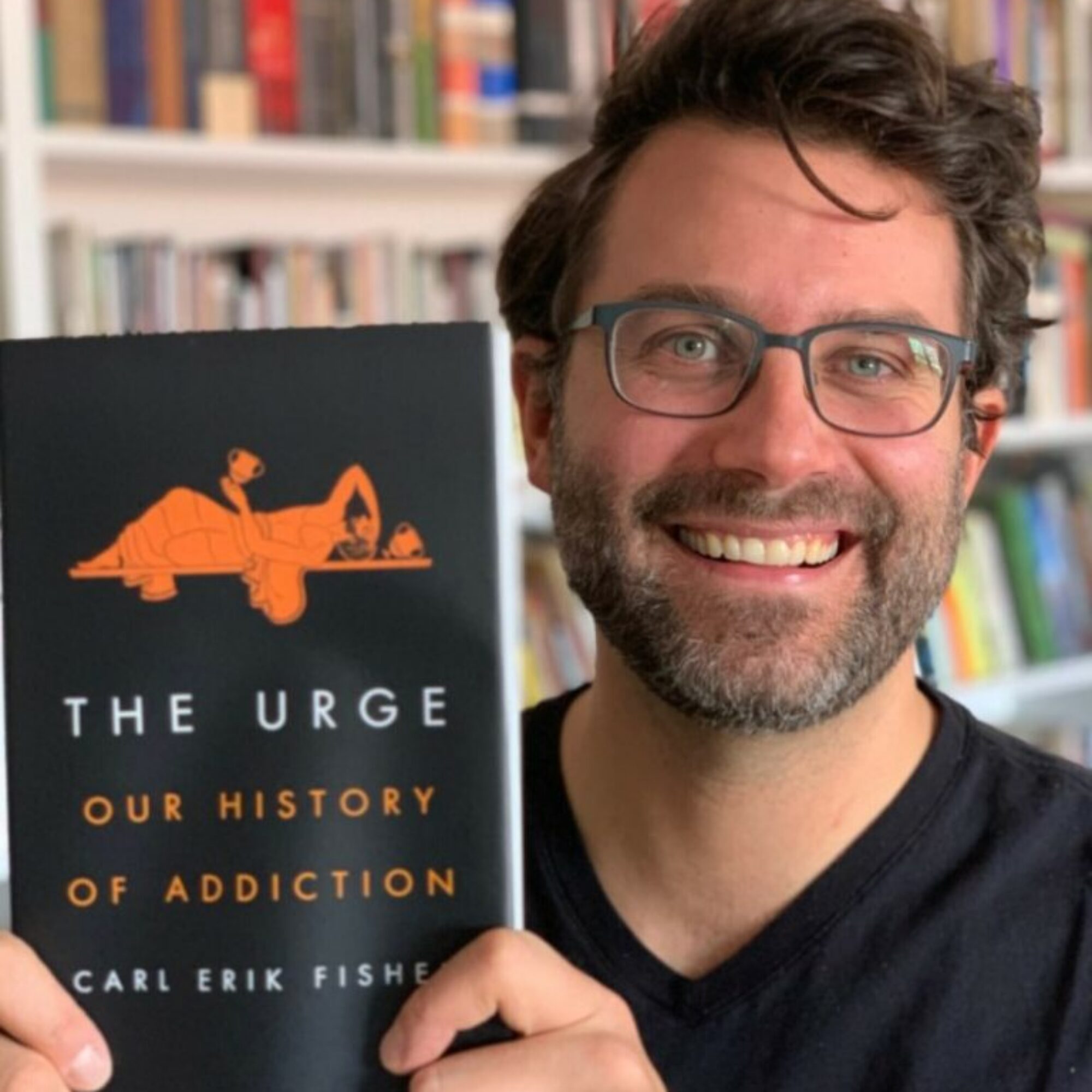 652: Carl Erik Fisher: The Urge: Our History of Addiction