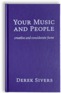 Derek Sivers Your Music And People