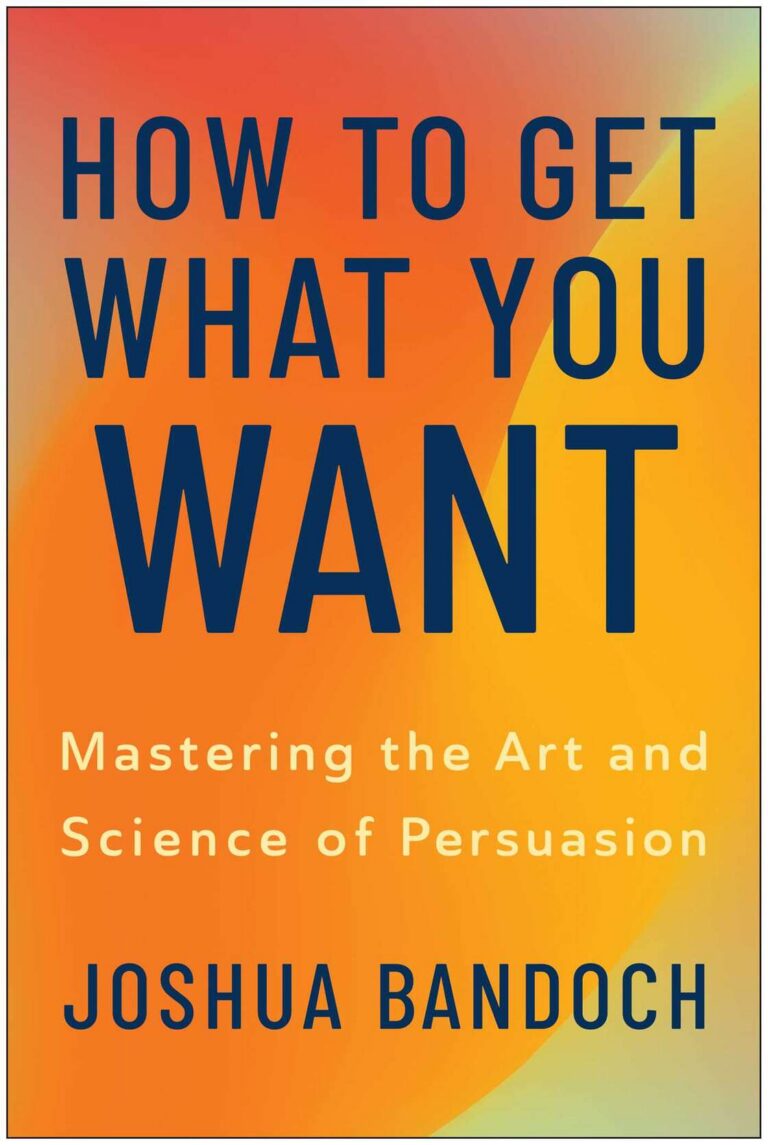 849: Josh Bandoch, part 3: How to Get What You Want: Mastering the Art and Science of Persuasion