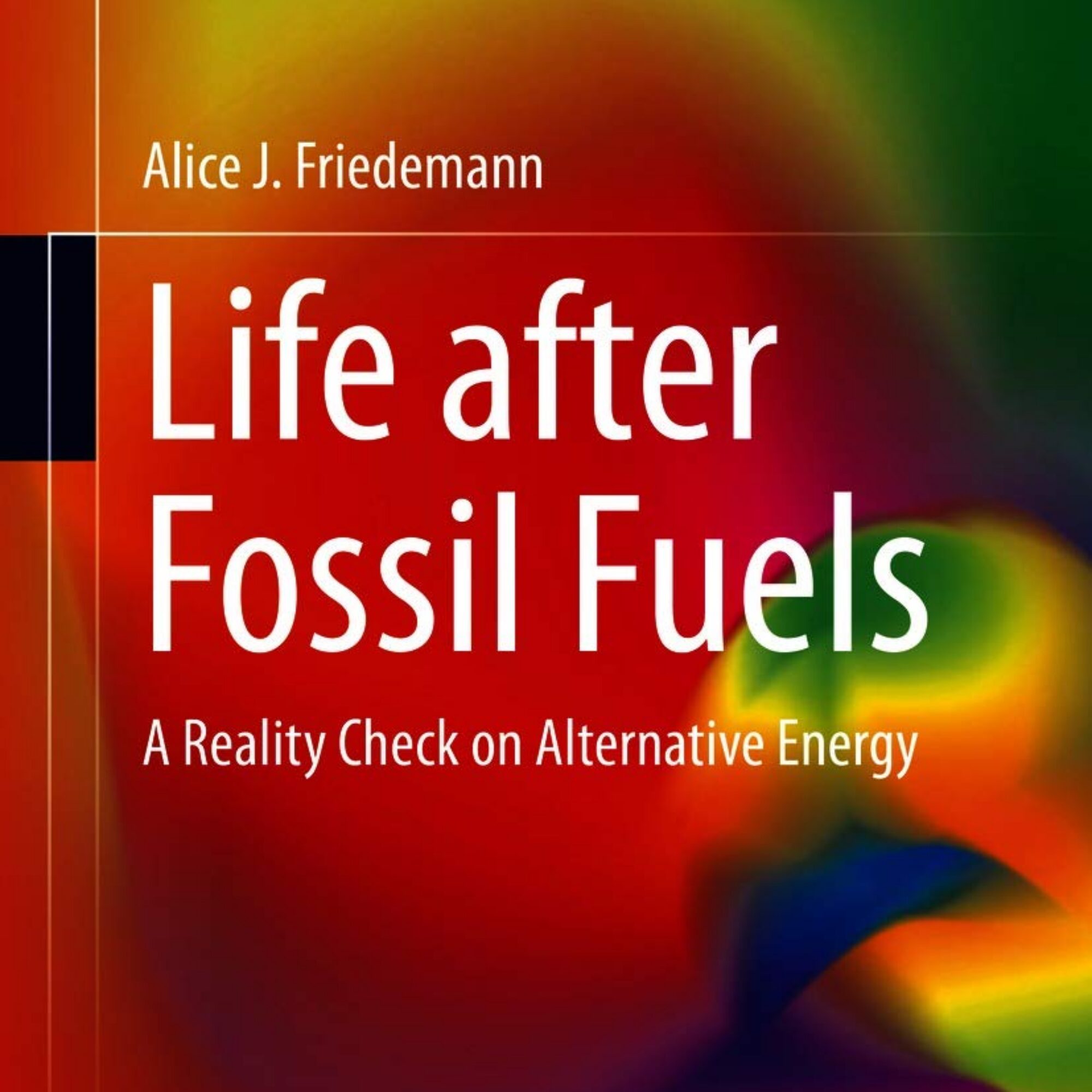 Do you still believe in an “energy transition”? Learn Alice Friedemann’s research